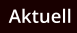 Aktuell